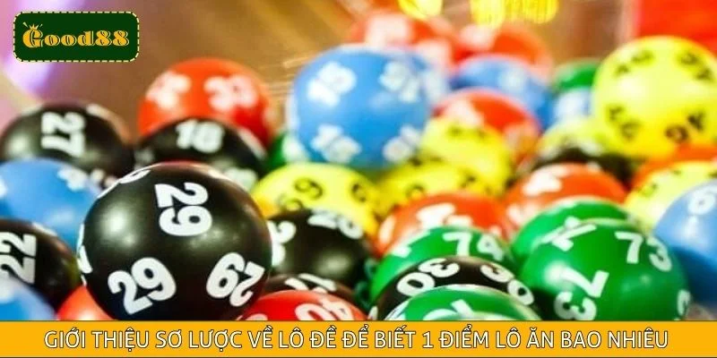 Giới thiệu sơ lược về lô đề để biết 1 điểm lô ăn bao nhiêu