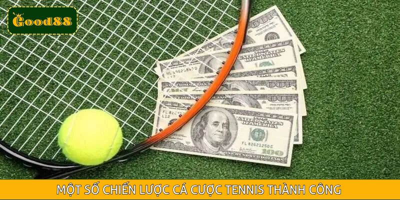 Một số chiến lược cá cược tennis thành công