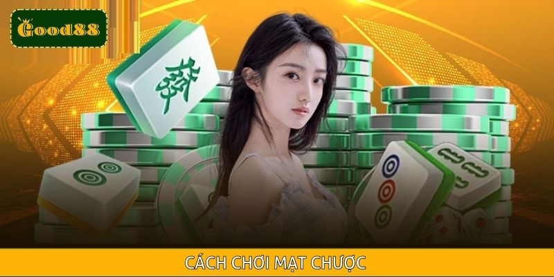 Cách Chơi Mạt Chược Chuẩn Dành Cho Người Mới Tại Good88