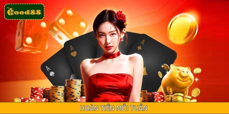 Hoàn Tiền Mỗi Tuần – Cơ Hội Tăng Lợi Nhuận Tại Good88