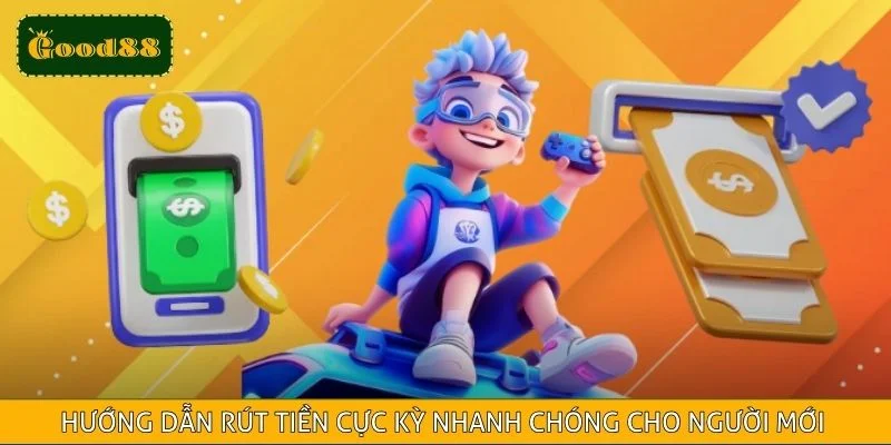 Hướng dẫn rút tiền cực kỳ nhanh chóng cho người mới