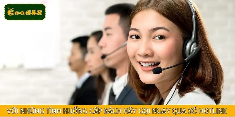 Với những tình huống cấp bách hãy gọi ngay qua số hotline