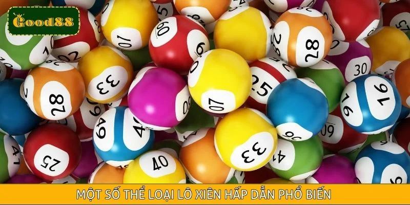 Một số thể loại lô xiên hấp dẫn phổ biến