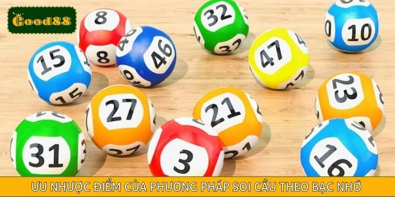 Ưu nhược điểm của phương pháp soi cầu theo bạc nhớ