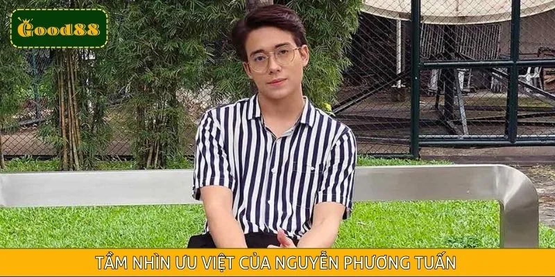 Tầm nhìn ưu việt của Nguyễn Phương Tuấn