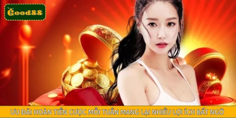 Ưu đãi hoàn tiền cược mỗi tuần mang lại nhiều lợi ích bất ngờ